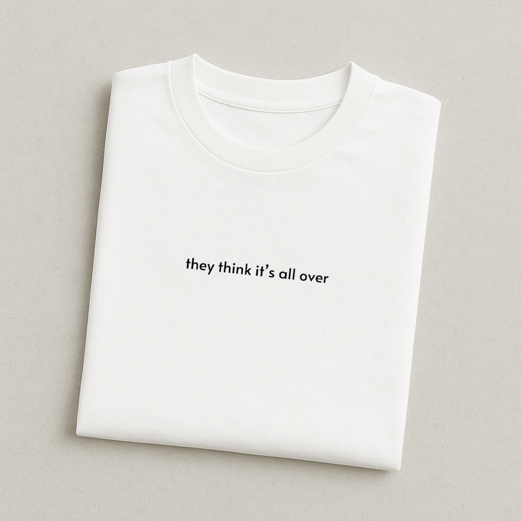 they think it's all over - England T-Shirt
