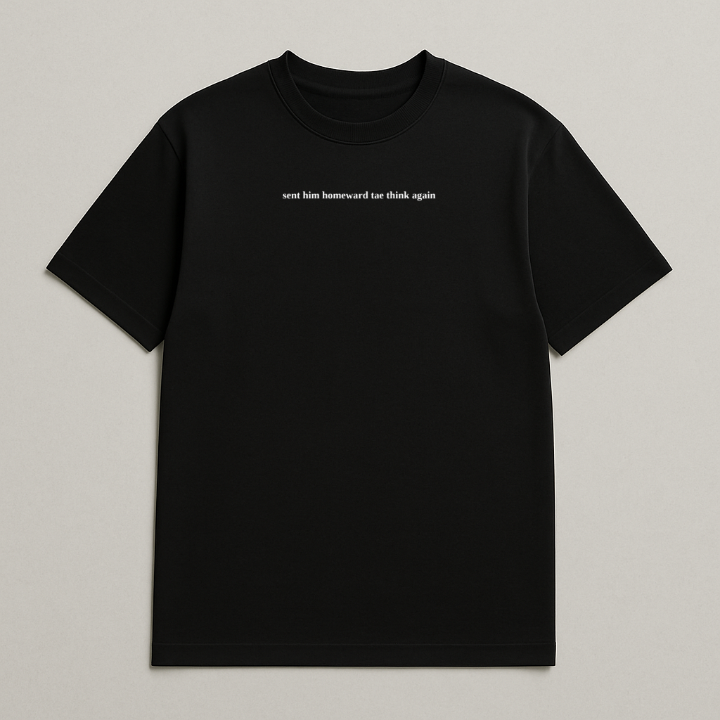 sent him homeward tae think again - Scotland T-Shirt