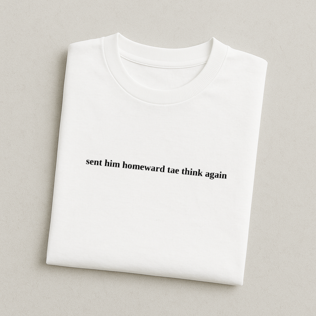 sent him homeward tae think again - Scotland T-Shirt