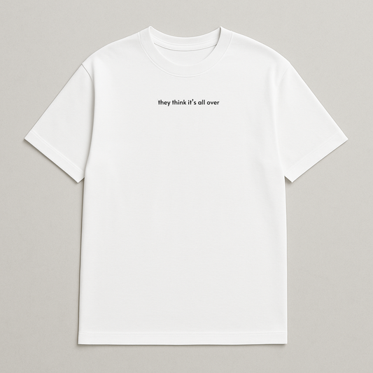 they think it's all over  - England T-Shirt