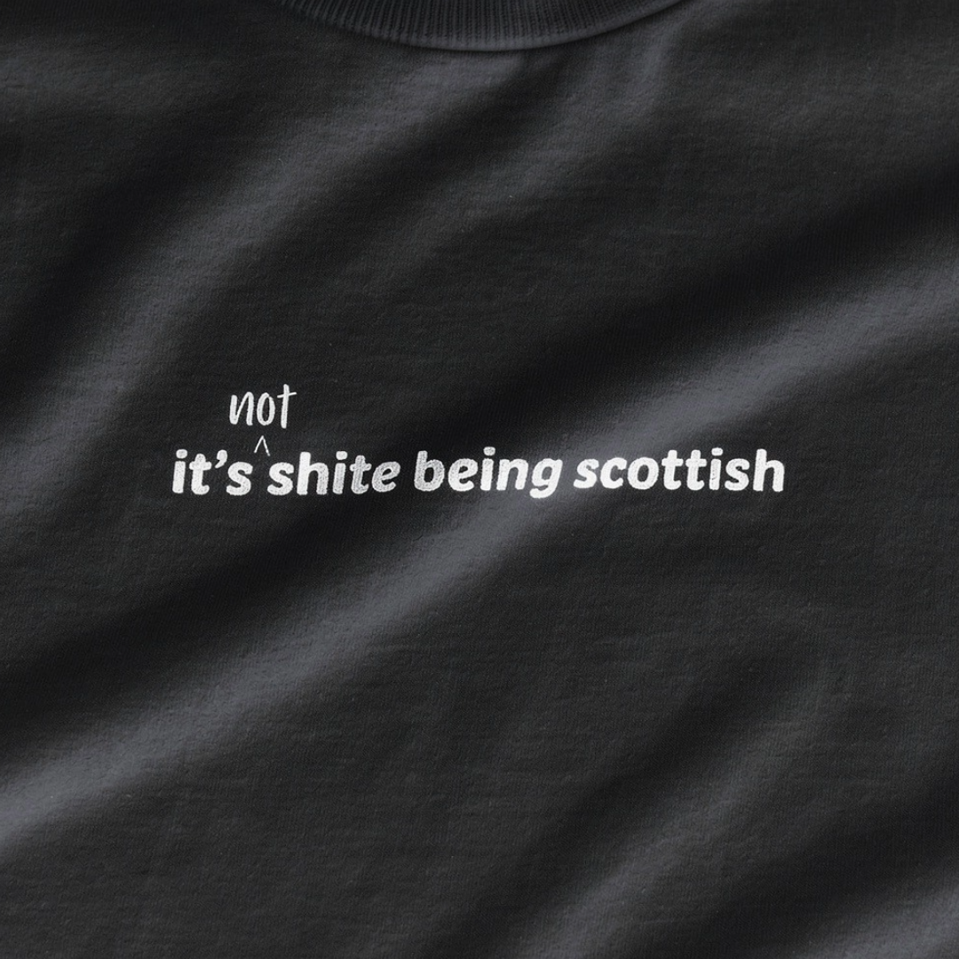 it's (not) shite being scottish - Scotland T-Shirt
