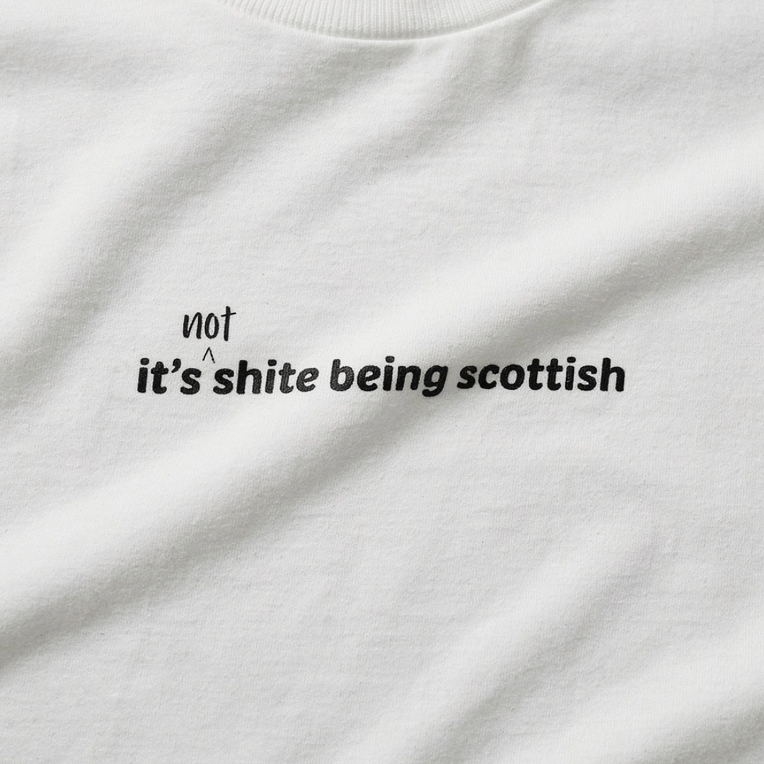 it's (not) shite being scottish - Scotland T-Shirt